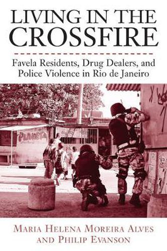 Cover image for Living in the Crossfire: Favela Residents, Drug Dealers, and Police Violence in Rio de Janeiro