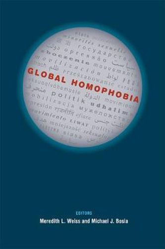 Cover image for Global Homophobia: States, Movements, and the Politics of Oppression