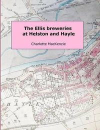 Cover image for The Ellis Breweries at Helston and Hayle