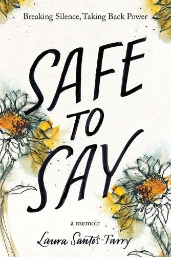 Cover image for Safe to Say, Breaking Silence, Taking Back Power