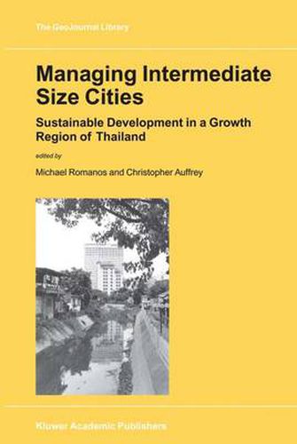 Cover image for Managing Intermediate Size Cities: Sustainable Development in a Growth Region of Thailand