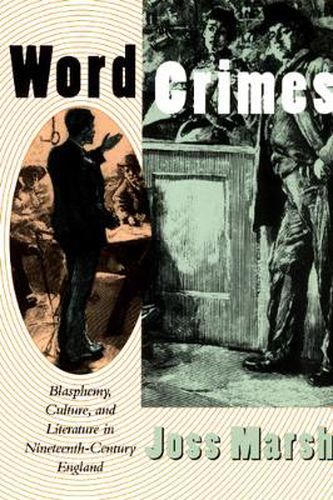 Cover image for Word Crimes: Blasphemy, Culture and Literature in Nineteenth Century England