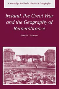 Cover image for Ireland, the Great War and the Geography of Remembrance