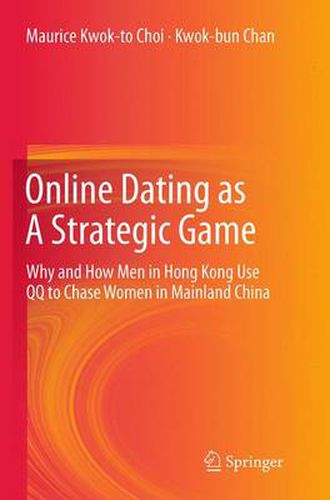 Cover image for Online Dating as A Strategic Game: Why and How Men in Hong Kong Use QQ to Chase Women in Mainland China