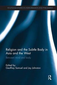 Cover image for Religion and the Subtle Body in Asia and the West: Between Mind and Body