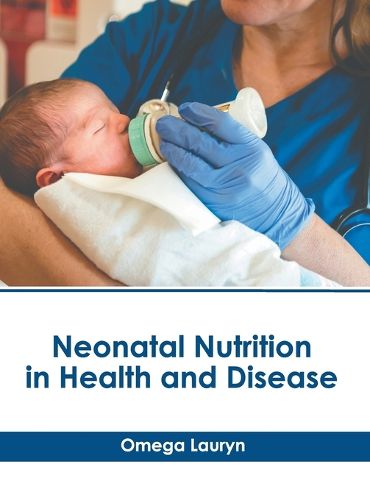 Cover image for Neonatal Nutrition in Health and Disease