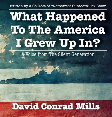 Cover image for What Happened To The America I Grew Up In?