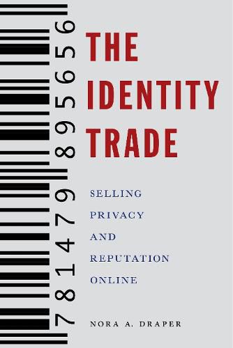 Cover image for The Identity Trade: Selling Privacy and Reputation Online