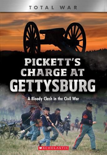 Pickett's Charge at Gettysburg (X Books: Total War): A Bloody Clash in the Civil War