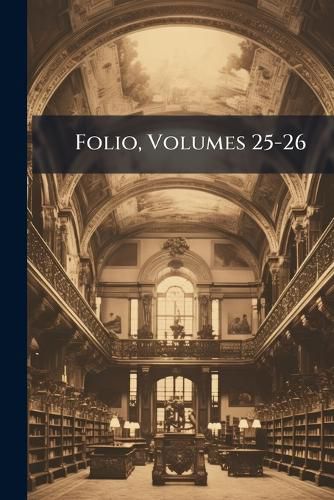 Cover image for Folio, Volumes 25-26
