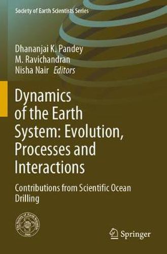 Cover image for Dynamics of the Earth System: Evolution, Processes and Interactions: Contributions from Scientific Ocean Drilling