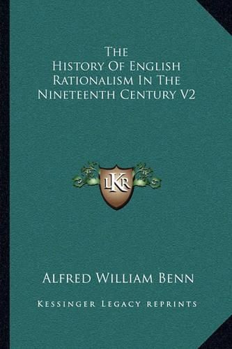 The History of English Rationalism in the Nineteenth Century V2