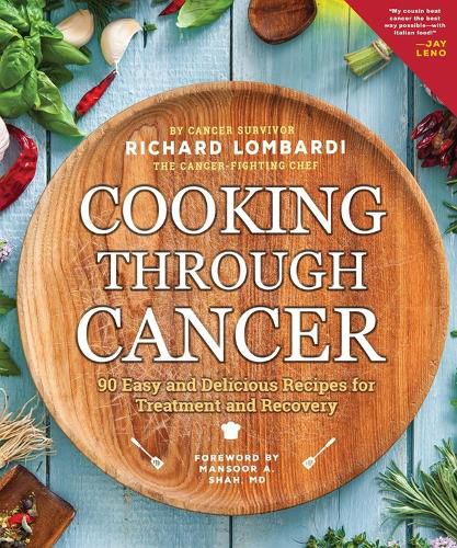 Cover image for Cooking Through Cancer: 50 Easy and Delicious Recipes for Treatment and Recovery (2nd Edition, Revised)