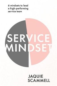 Cover image for Service Mindset: 6 mindsets to lead a high-performing service team