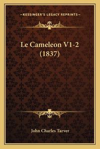 Cover image for Le Cameleon V1-2 (1837)