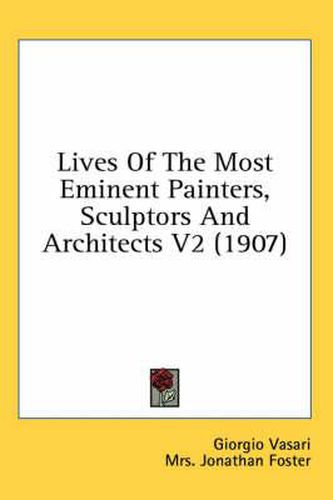 Cover image for Lives of the Most Eminent Painters, Sculptors and Architects V2 (1907)