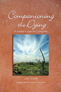 Cover image for Companioning the Dying: A Soulful Guide for Counselors & Caregivers