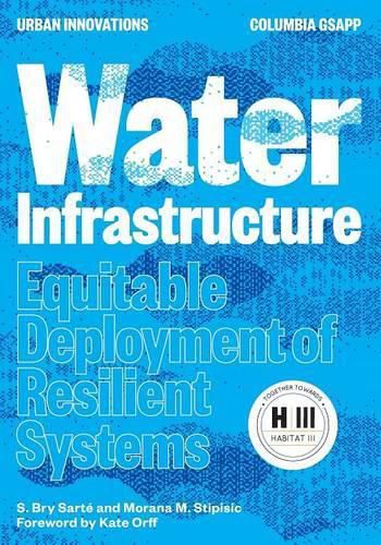 Cover image for Water Infrastructure: Equitable Deployment of Resilient Systems