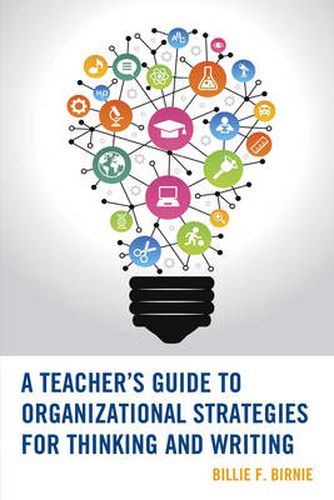 Cover image for A Teacher's Guide to Organizational Strategies for Thinking and Writing