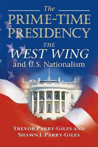 Cover image for The Prime-time Presidency: The West Wing and U.S. Nationalism