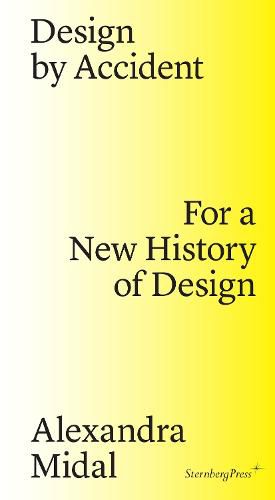 Design by Accident - For a New History of Design