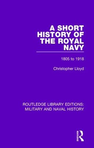 A Short History of the Royal Navy: 1805 to 1918
