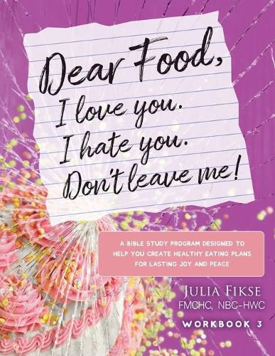 Cover image for Dear Food, I Love You. I Hate You. Don't Leave Me! Workbook 3