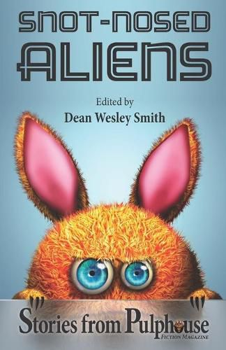 Snot-Nosed Aliens: Stories from Pulphouse Fiction Magazine