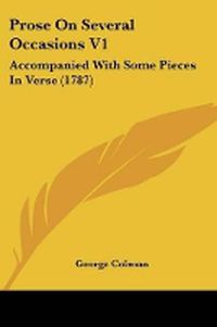 Cover image for Prose On Several Occasions V1: Accompanied With Some Pieces In Verse (1787)