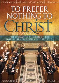 Cover image for To Prefer Nothing to Christ: The Monastic Mission of the English Benedictine Congregation