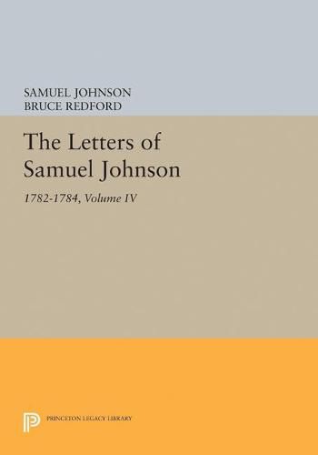 Cover image for The Letters of Samuel Johnson, Volume IV: 1782-1784