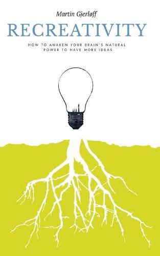 Cover image for Recreativity: How to awaken your brain's natural powers to have more ideas: How to awaken your brain's natural powers to have more ideas