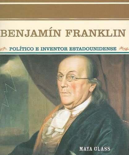 Benjamin Franklin: Politico E Inventor Estadounidense