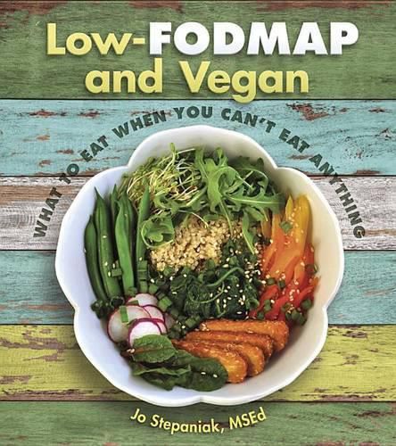 Cover image for Low Fodmap and Vegan: What to Eat When You Can't Eat Anything