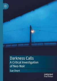 Cover image for Darkness Calls: A Critical Investigation of Neo-Noir