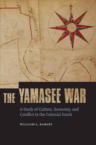 Cover image for The Yamasee War: A Study of Culture, Economy, and Conflict in the Colonial South