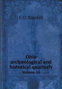 Cover image for Ohio archaeological and historical quarterly Volume 10