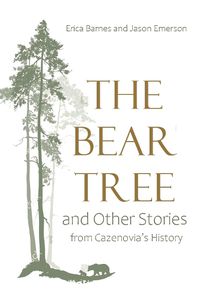 Cover image for The Bear Tree and Other Stories from Cazenovia's History