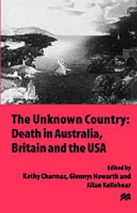 Cover image for The Unknown Country: Death in Australia, Britain and the USA