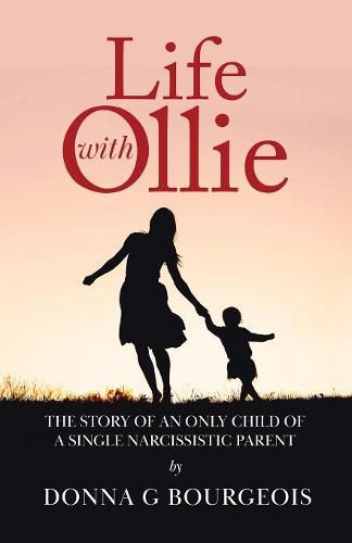 Cover image for Life with Ollie: The story of an only child of a single narcissistic parent