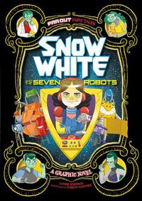 Cover image for Snow White and the Seven Robots: A Graphic Novel