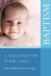 Cover image for A Welcome for Your Child: A Guide to Baptism for Parents