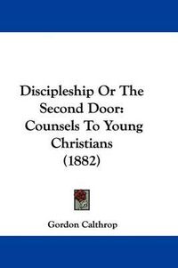 Cover image for Discipleship or the Second Door: Counsels to Young Christians (1882)