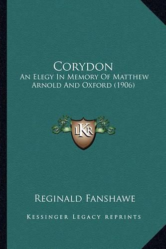 Cover image for Corydon: An Elegy in Memory of Matthew Arnold and Oxford (1906)
