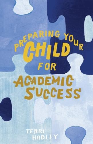 Cover image for Preparing Your Child For Academic Success: Enjoyable Practical Tools That Motivate Children to Learn at a Higher Level