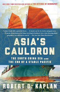 Cover image for Asia's Cauldron: The South China Sea and the End of a Stable Pacific