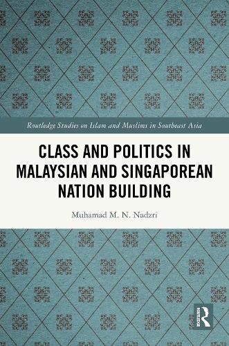 Cover image for Class and Politics in Malaysian and Singaporean Nation Building