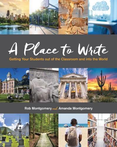 Cover image for A Place to Write: Getting Your Students out of the Classroom and into the World