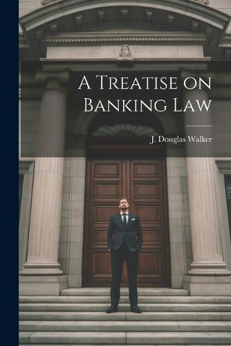 Cover image for A Treatise on Banking Law