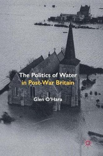 Cover image for The Politics of Water in Post-War Britain